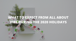 What to Expect From All About Vibe's 2020 Holiday Season
