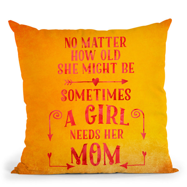 A Girl Needs Her Mom Throw Pillow By Andrea Haase
