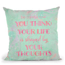 Life Is Shaped By Your Thoughts Throw Pillow By Andrea Haase