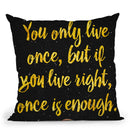 You Only Live Once Throw Pillow By Elo Marc - All About Vibe