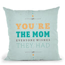 YouÕRe The Mom Throw Pillow By American Flat - All About Vibe