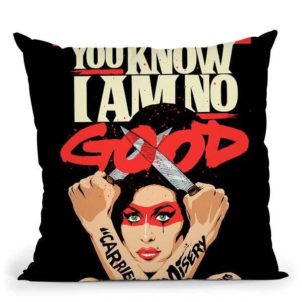 You Know Im No Good Throw Pillow By Butche Billy