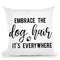 Embrace The Dog Hair It'S Everywhere Throw Pillow By Little Pitti