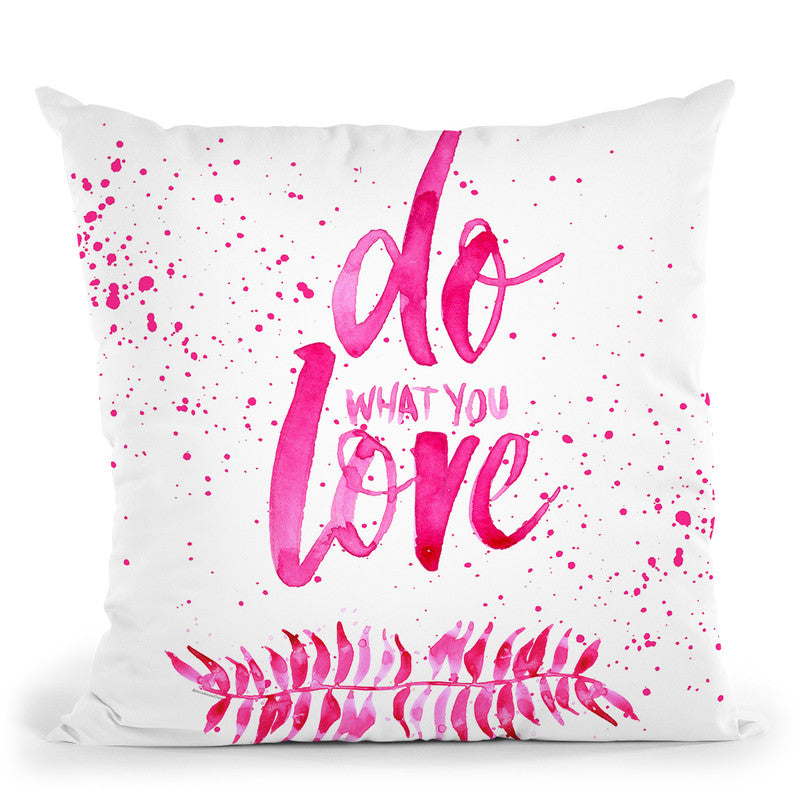 Do What You Love Pink Throw Pillow By Mercedes Lopez Charro